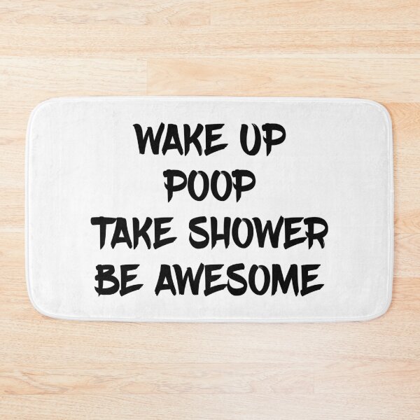 Item preview, Wake Up Poop Take Shower Be Awesome designed and sold by T-shirt For You.