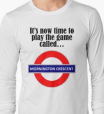 It's now time to play the game called Mornington Crescent! - dark text Long Sleeve T-Shirt