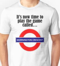 It's now time to play the game called Mornington Crescent! - dark text Unisex T-Shirt