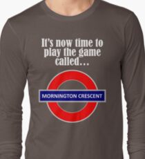 It's now time to play the game called Mornington Crescent! - light text Long Sleeve T-Shirt