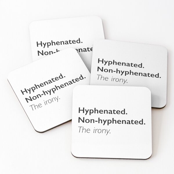 Item preview, Hyphenated. Non-Hyphenated. The irony. designed and sold by Olivia Ossege.