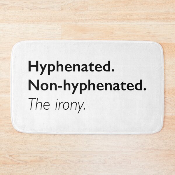 Item preview, Hyphenated. Non-Hyphenated. The irony. designed and sold by Olivia Ossege.