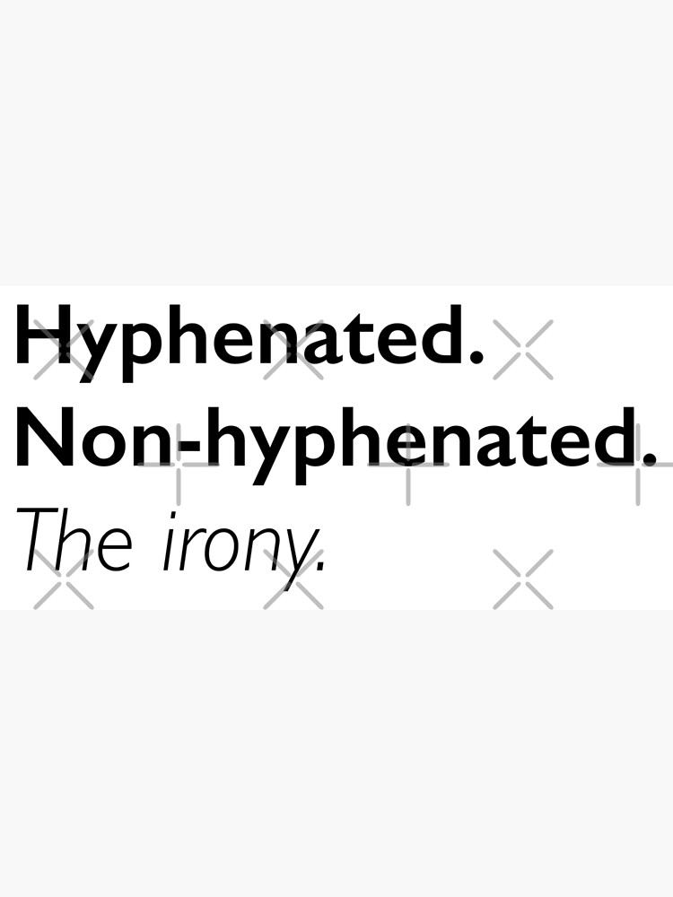 hyphenated-non-hyphenated-the-irony-poster-for-sale-by