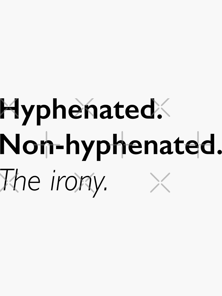 hyphenated-non-hyphenated-the-irony-sticker-for-sale-by