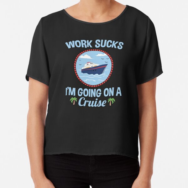 Cruise Lover Gifts Work Sucks I'm Going On A Cruise Magnet for Sale by  jaygo