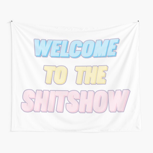 Welcome to the Shitshow Tapestry