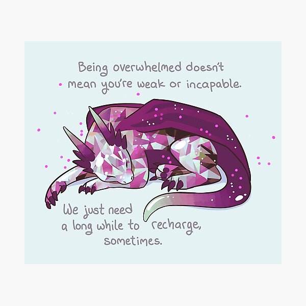 Item preview, "Being overwhelmed doesn't mean you're weak or incapable" Gemstone Dragon designed and sold by thelatestkate.