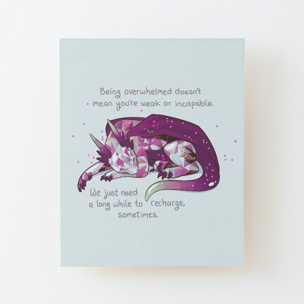 "Being overwhelmed doesn't mean you're weak or incapable" Gemstone Dragon Wood Mounted Print