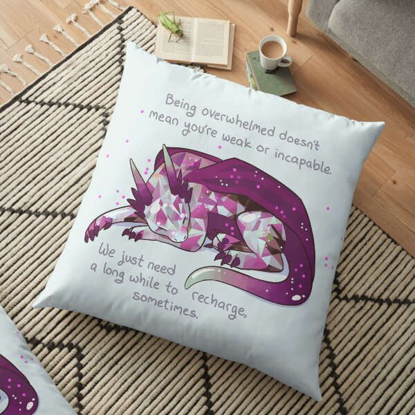 "Being overwhelmed doesn't mean you're weak or incapable" Gemstone Dragon Floor Pillow