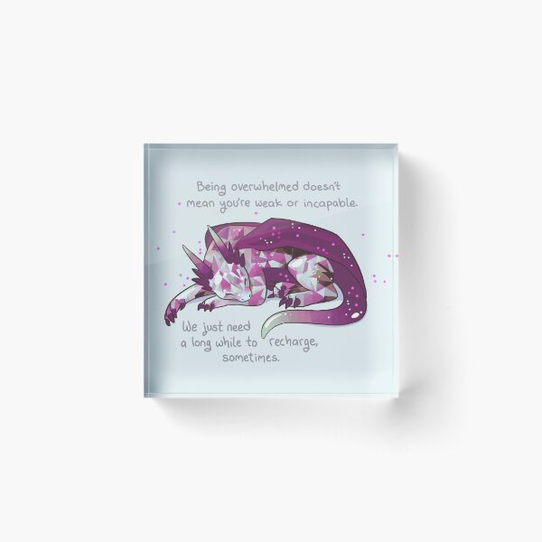 "Being overwhelmed doesn't mean you're weak or incapable" Gemstone Dragon Acrylic Block
