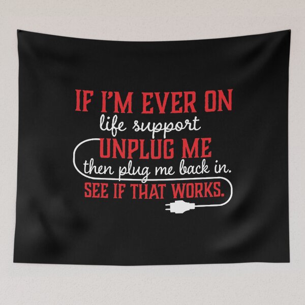 Item preview, Funny If I'm Ever On Life Support Unplug Me graphic designed and sold by tronictees.