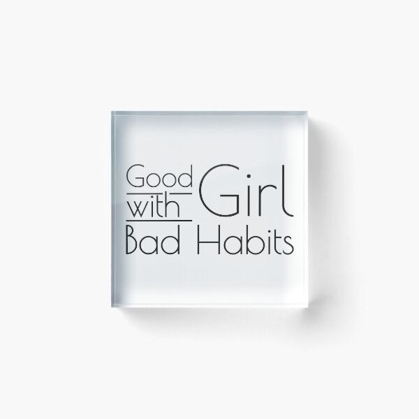 Item preview, Good Girl with Bad Habits designed and sold by BadHabits4452.