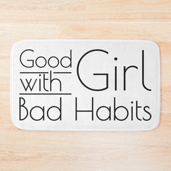 Item preview, Good Girl with Bad Habits designed and sold by BadHabits4452.
