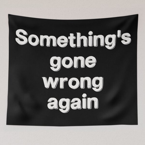 Item preview, Something's Gone Wrong Again designed and sold by andrewalcock.