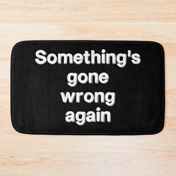 Item preview, Something's Gone Wrong Again designed and sold by andrewalcock.