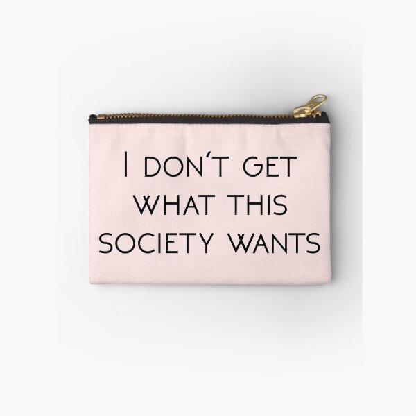 Item preview, I Don't Get What This Society Wants designed and sold by andrewalcock.