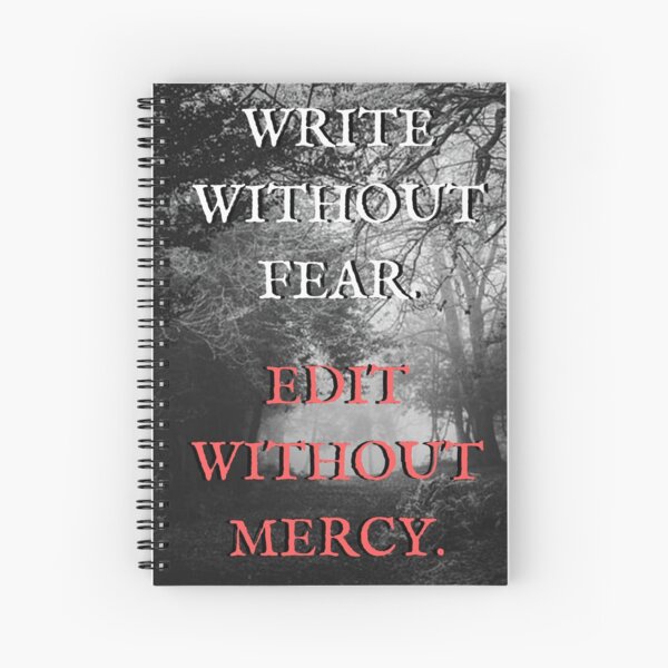 Write Without Fear, Edit Without Mercy Spiral Notebook