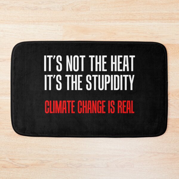 Item preview, Not The Heat The Stupidity Climate Change designed and sold by jaycartoonist.