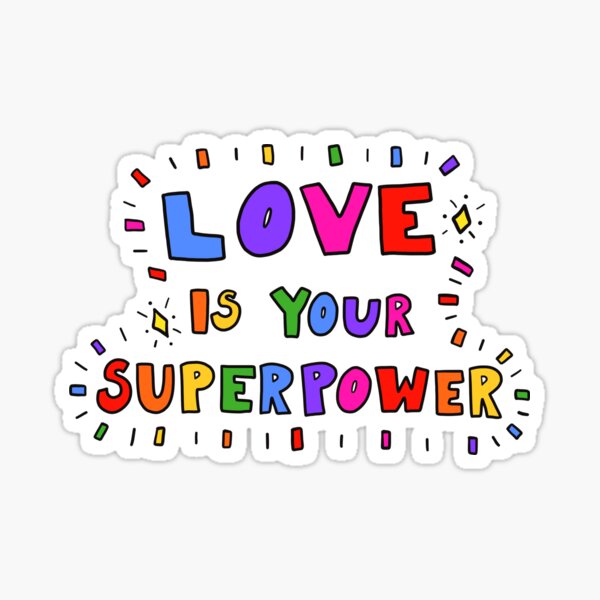 Love Is Your Superpower Sticker