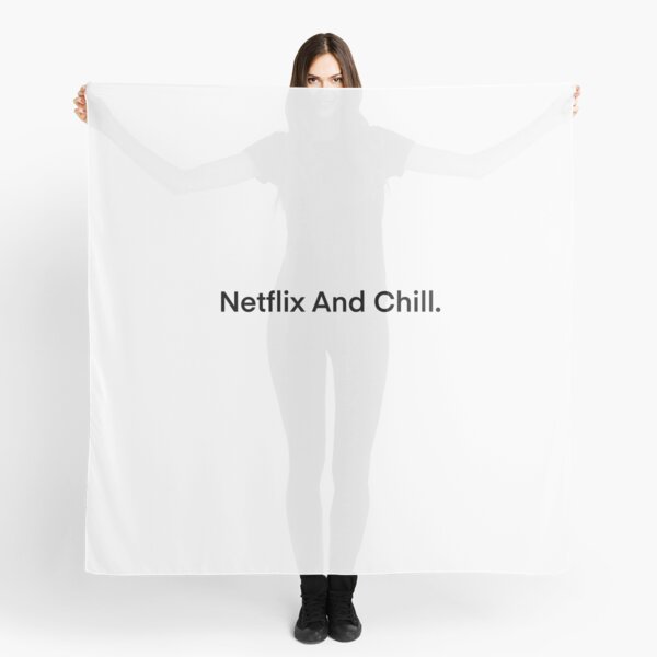 Netflix and chill Scarf