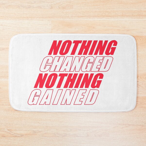 Item preview, Nothing Changed, Nothing Gained designed and sold by the-immortal.