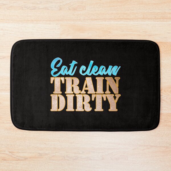 Item preview, Eat Clean Train Dirty designed and sold by Awgie-Dawg.