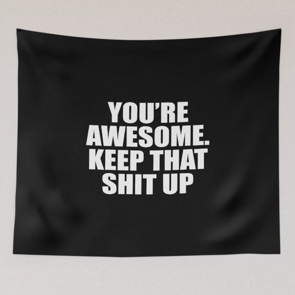 Item preview, You are awesome. Keep that shit up designed and sold by corbrand.