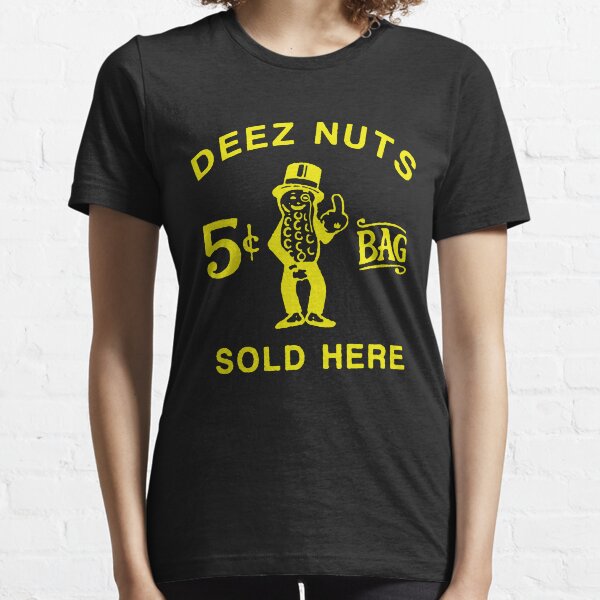 deez nuts sold here shirt