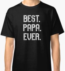 best papa ever Classic T-Shirt