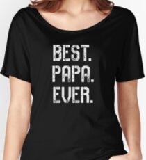 best papa ever Women's Relaxed Fit T-Shirt
