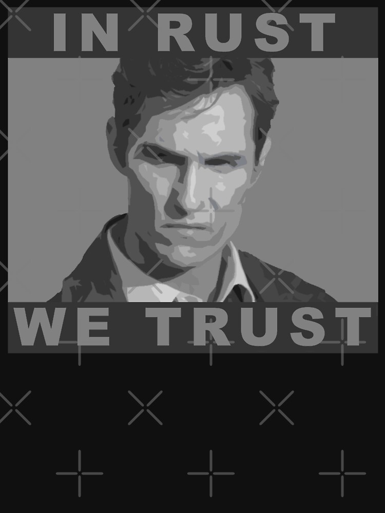 Trust rust. Trust rust