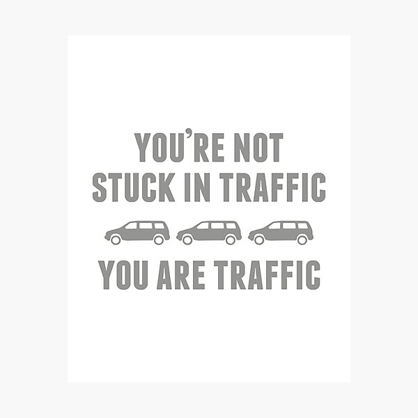 Item preview, You're Not Stuck In Traffic designed and sold by AmazingVision.