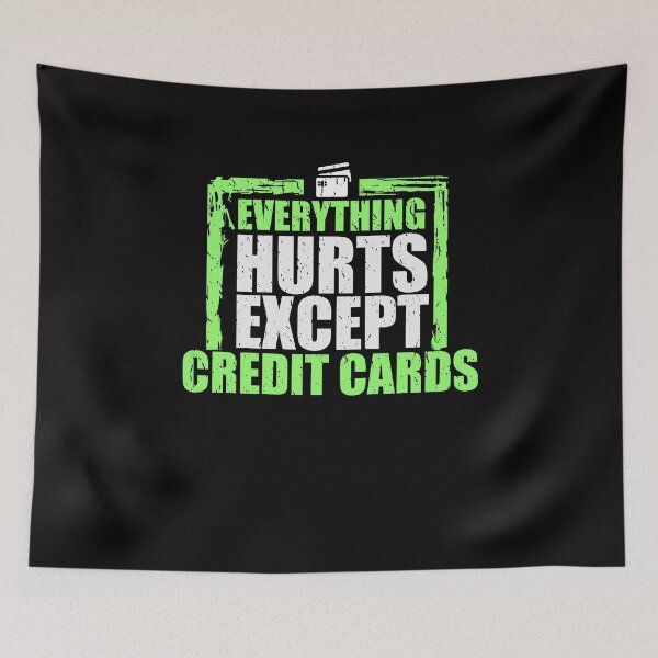 Item preview, Everything Hurts, Except Credit Cards designed and sold by EdifyEra.