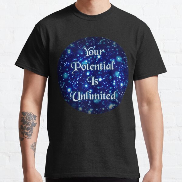 Your Potential Is Unlimited Classic T-Shirt