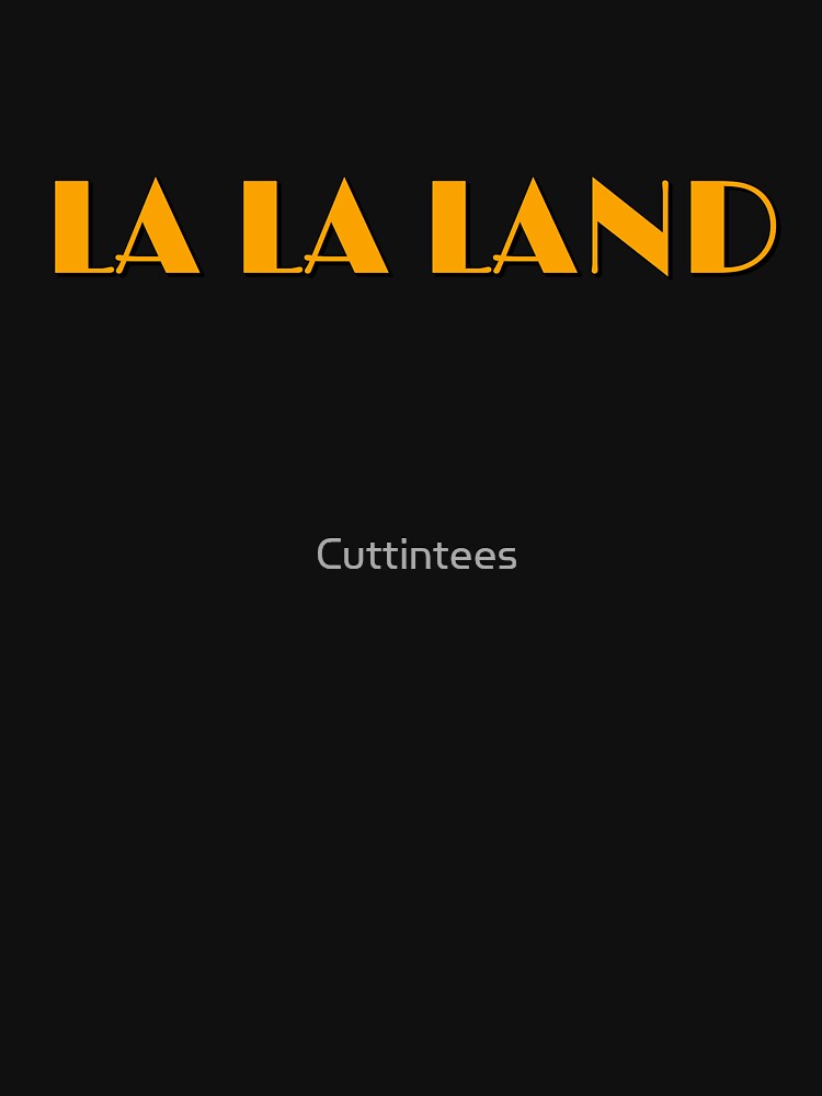 LA LA LAND by Cuttintees