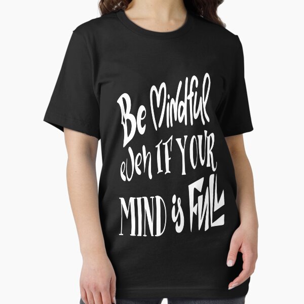 Item preview, Be Mindful Even If Your Mind Is Full Inspirational Quotes designed and sold by ProjectX23.