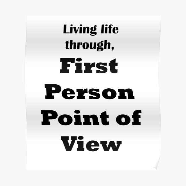 living-life-through-first-person-point-of-view-poster-by-3talents