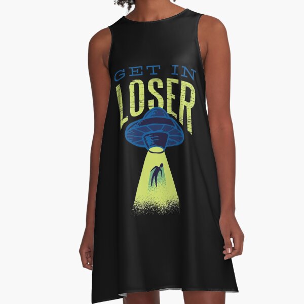 Get In Loser A-Line Dress