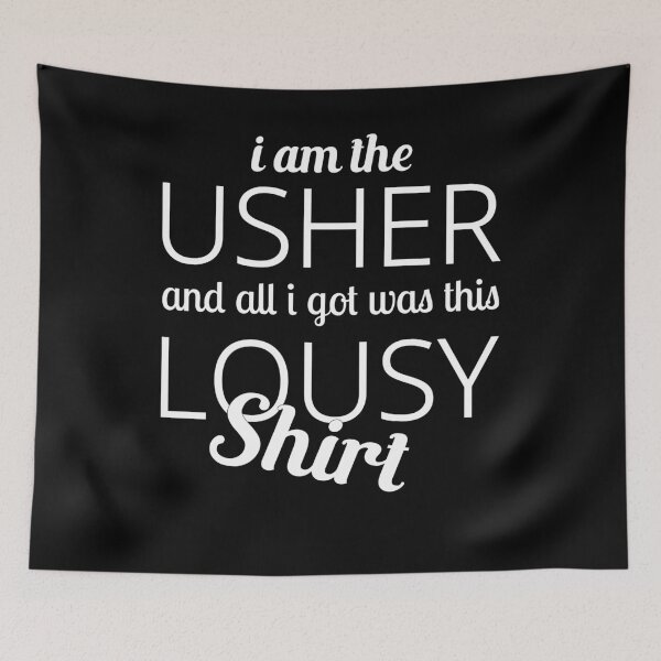 Item preview, Wedding Party I'm The Usher And Got This Lousy Shirt designed and sold by BiagioDeFranco.