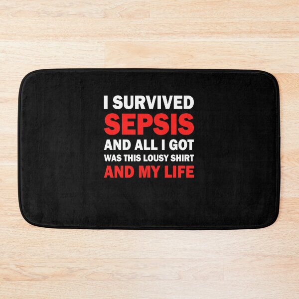 Item preview, I Survived Sepsis And I Got This Lousy Shirt designed and sold by BiagioDeFranco.