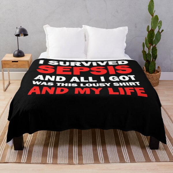 Item preview, I Survived Sepsis And I Got This Lousy Shirt designed and sold by BiagioDeFranco.