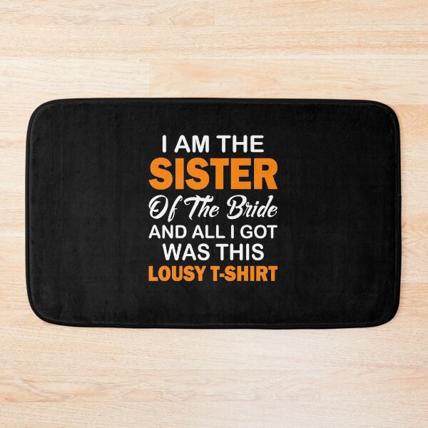Item preview, Wedding Party Sister Of The Bride Lousy Shirt designed and sold by BiagioDeFranco.