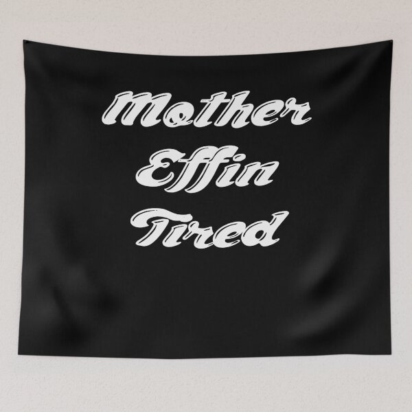 Item preview, Mother Effin Tired Funny Lazy Procrastination  designed and sold by BiagioDeFranco.