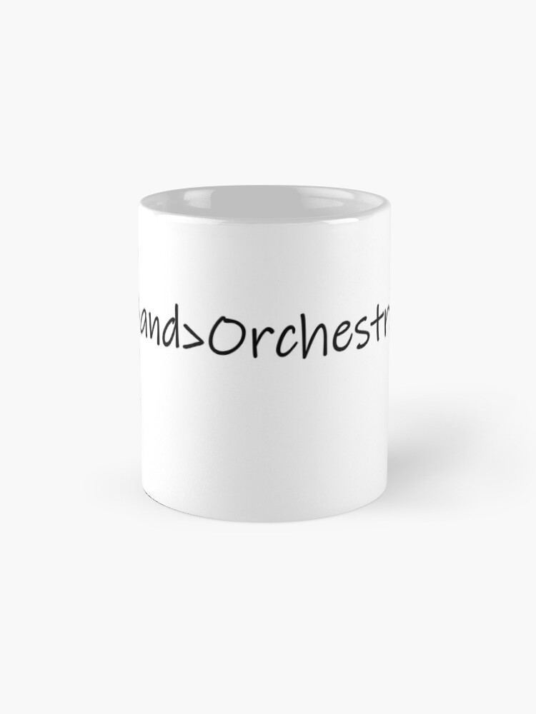 "Band is Better Than Orchestra" Coffee Mug by 3Talents Redbubble