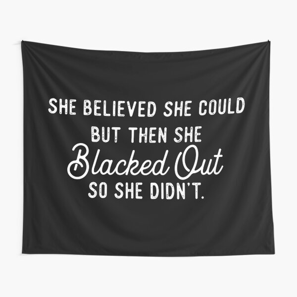 Item preview, She Believed She Could But Then She Blacked Out So She Didnt designed and sold by GlowinUp Shop.