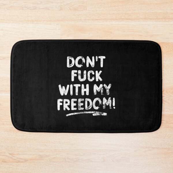 Item preview, DON'T FUCK WITH MY FREEDOM STATEMENT QUOTE BY SUBGIRL designed and sold by SUBGIRL.
