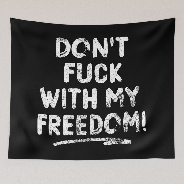 Item preview, DON'T FUCK WITH MY FREEDOM STATEMENT QUOTE BY SUBGIRL designed and sold by SUBGIRL.