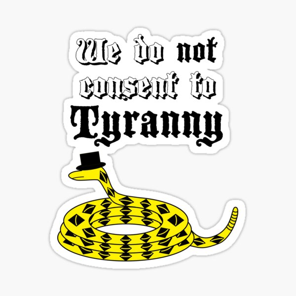 We do not consent to Tyranny Sticker