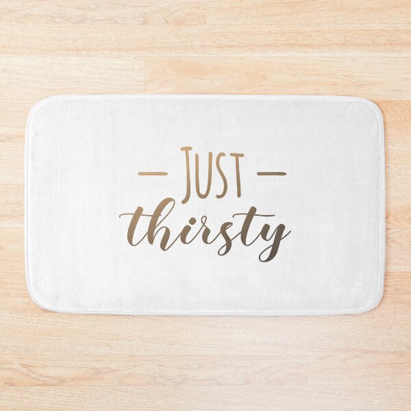 Item preview, Funny Just Thirsty designed and sold by Rott515.