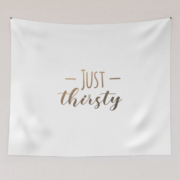 Item preview, Funny Just Thirsty designed and sold by Rott515.